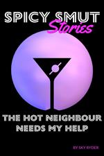 The Hot Neighbour Needs My Help