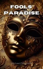 Fools’ Paradise
