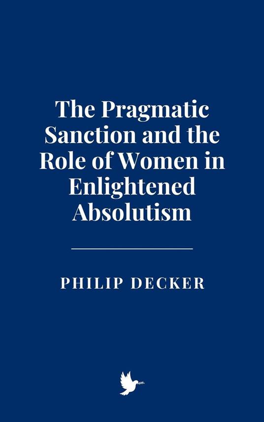 The Pragmatic Sanction and the Role of Women in Enlightened Absolutism
