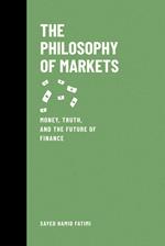 The Philosophy of Markets: Money, Truth, and the Future of Finance