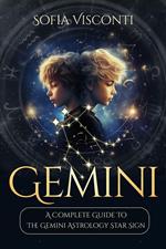 Gemini: A Complete Guide To The Gemini Astrology Star Sign