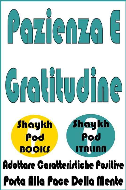 Pazienza E Gratitudine - ShaykhPod Italian - ebook