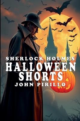 Sherlock Holmes, Halloween Shorts - John Pirillo - cover