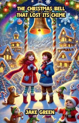 The Christmas Bell That Lost Its Chime - Jake Green - cover