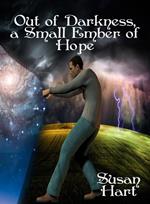 Out of Darkness, a Small Ember of Hope