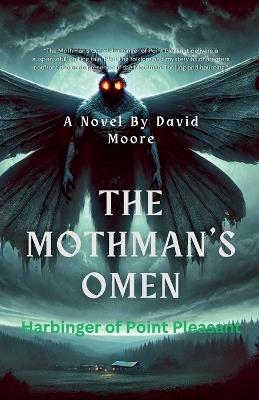 "The Mothman's Omen: Harbinger of Point Pleasant" - David Moore - cover