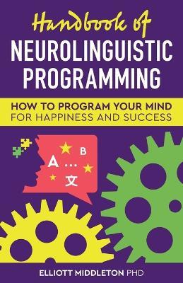 Handbook of Neurolinguistic Programming - Elliott Middleton - cover