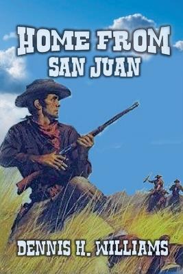 Home From San Juan - Dennis H Williams - cover