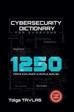 Cybersecurity Dictionary for Everyone: 1250 Terms Explained in Simple English