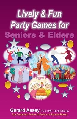 Lively & Fun Party Games for Seniors & Elders - Gerard Assey - cover