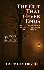 The Cut That Never Ends: Three Stories. Three Doubles. One Fight to Stay Original.