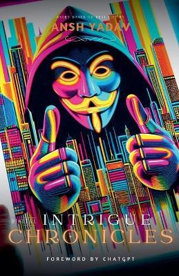Digital Intrigue Chronicles - Ansh Yadav - cover