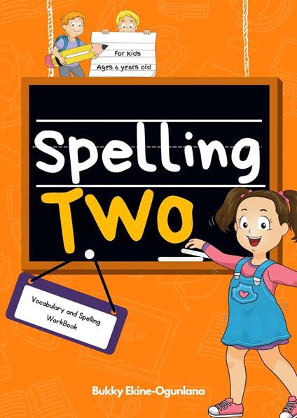 Spelling Two: Vocabulary and Spelling Book for 6-Year-Olds