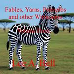 Fable, Yarns, Proverbs, and other Witticisms