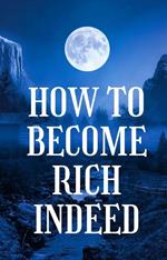 How to become rich indeed
