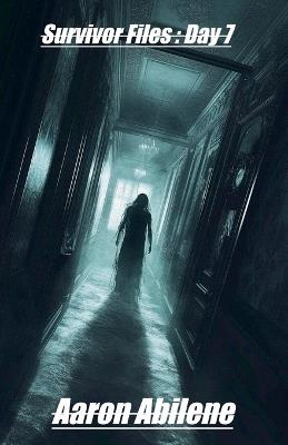 Survivor Files: Day 7 - Aaron Abilene - cover