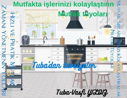 Mutfakta islerinizi kolaylastirin Mutfak tüyolari