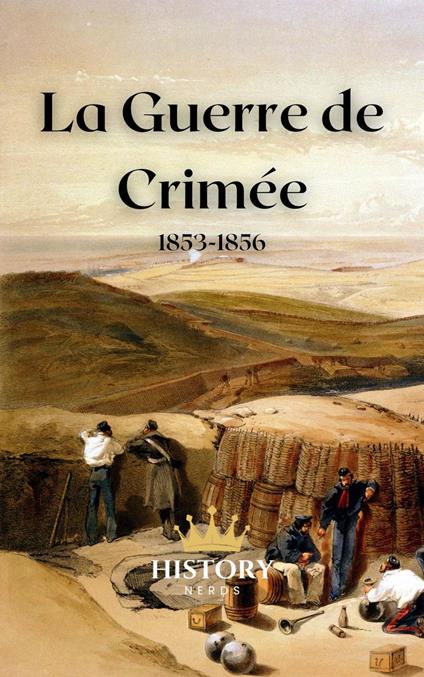 La Guerre de Crimée: 1853-1856