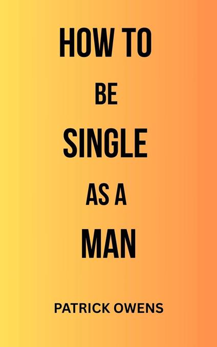 How to Be Single as a Man