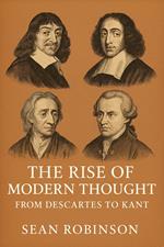 The Rise of Modern Thought: From Descartes to Kant