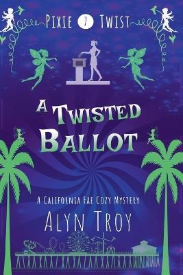 A Twisted Ballot - Alyn Troy - cover