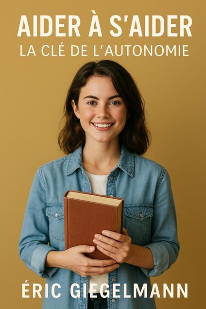 Aider à s'Aider La Clé de l'Autonomie