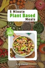 5 Minute Plant Based Meals