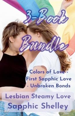 3-Book Bundle: Colors of Love - First Sapphic Love - Unbroken Bonds - Sapphic Shelley - cover