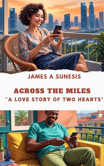 ACROSS THE MILES “A Love Story of Two Hearts"