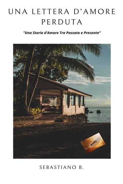 Una lettera d'amore perduta - Sebastiano B. - ebook