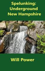Spelunking: Underground New Hampshire
