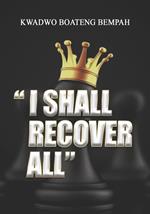 I Shall Recover All