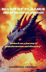 River Of Flames, Sea Of Dragons, Dreams