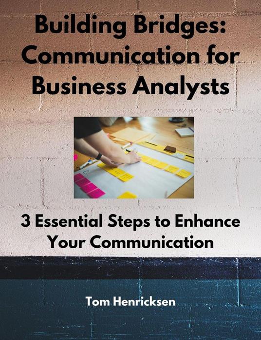 Building Bridges: Communication for Business Analysts