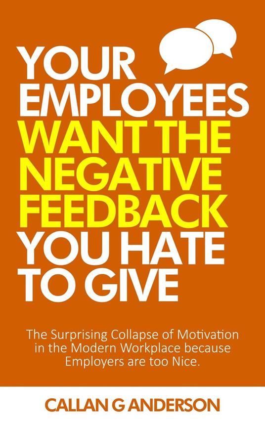 Your Employees Want the Negative Feedback you Hate to Give