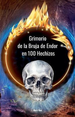 El Grimorio de la Bruja de Endor en 100 Hechizos - Nora Roy - cover
