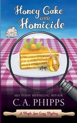 Honey Cake and Homicide - C a Phipps - cover