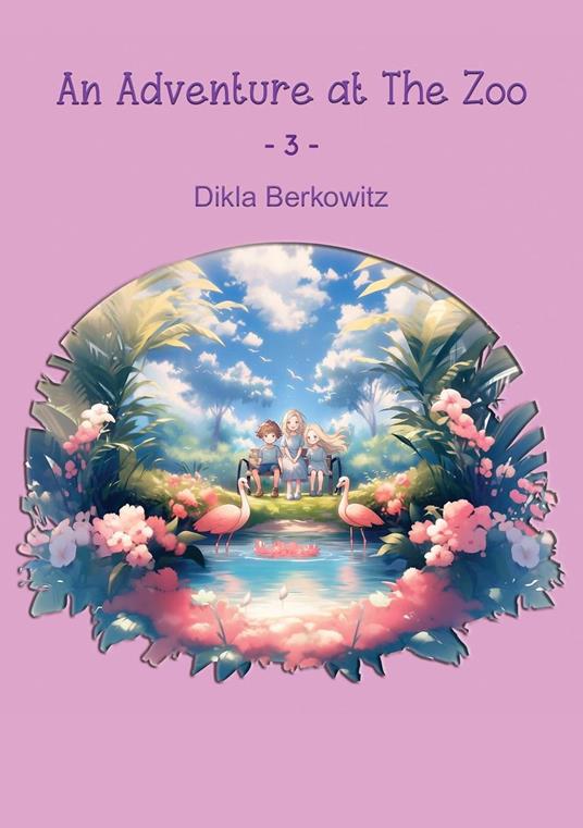 An Adventure at The Zoo - 3 - Dikla Berkowitz - ebook