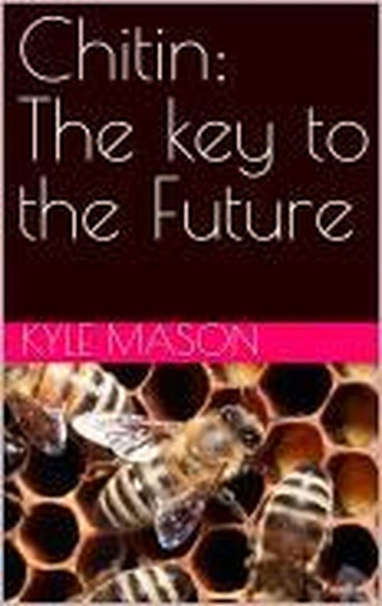 Chitin: The key to the Future - Kyle Mason - ebook