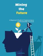 Mining the Future: A Beginner's Guide to Cryptocurrency and Sustainable Practices