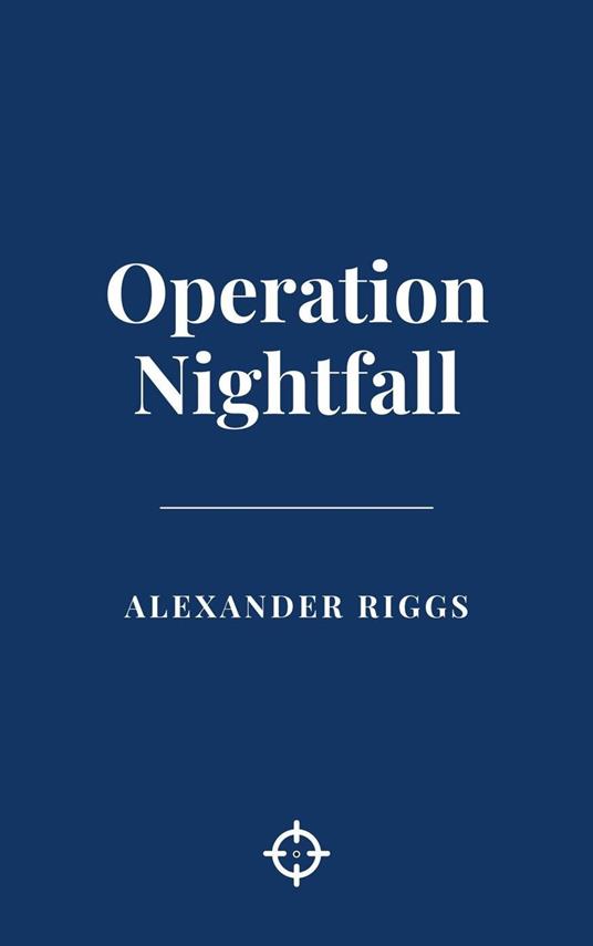 Operation Nightfall - Alexander Riggs - ebook