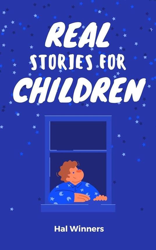 Real Stories for Children - Hal Winners - ebook