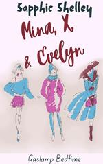 Mina, X, & Evelyn