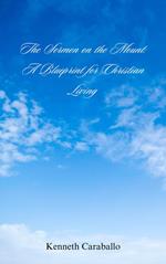 The Sermon on the Mount: A Blueprint for Christian Living
