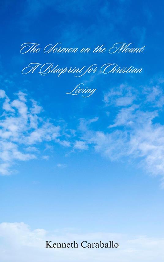 The Sermon on the Mount: A Blueprint for Christian Living