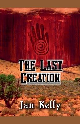 The Last Creation - Jan Kelly - cover