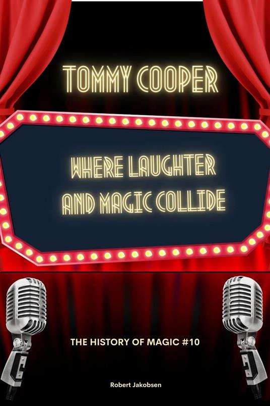Tommy Cooper Where Laughter And Magic Collide
