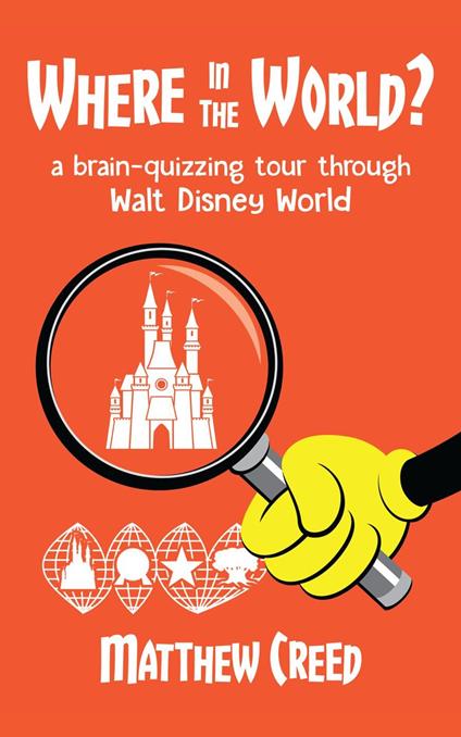 Where in the World?: A Brain­-Quizzing Tour Through Walt Disney World