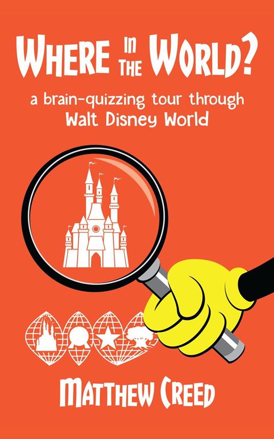 Where in the World?: A Brain­-Quizzing Tour Through Walt Disney World