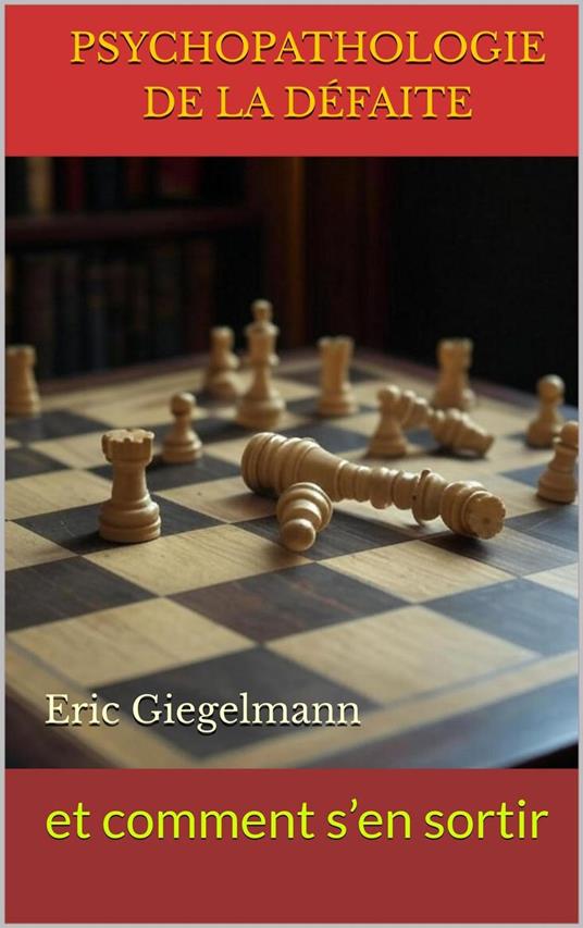 Psychopathologie de la défaite et comment s’en sortir